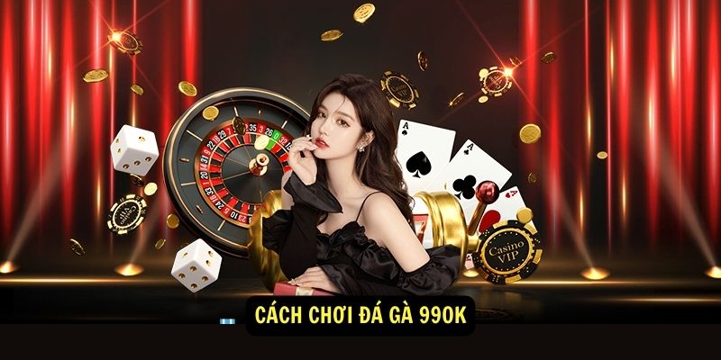 Đá Gà 99ok - Sân chơi cá cược đá gà trực tuyến uy tín 5 Cách chơi Đá Gà 99ok
