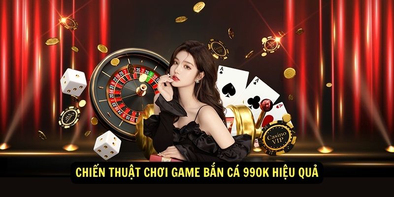 Game Bắn Cá 99ok - Vui Chơi Thỏa Thích, Kiếm Tiền Dễ Dàng 6 Chiến Thuật Chơi Game Bắn Cá 99ok Hiệu Quả