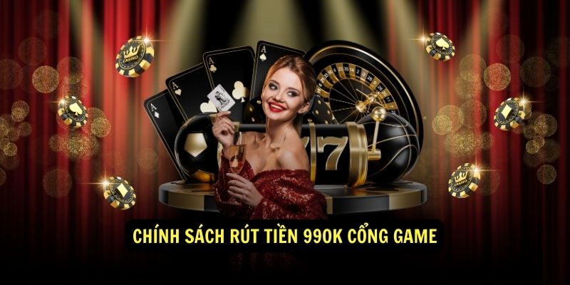 Rút Tiền 99ok Hướng dẫn rút tiền nhanh chóng và đơn giản 5 Chính sách rút tiền 99ok cổng game