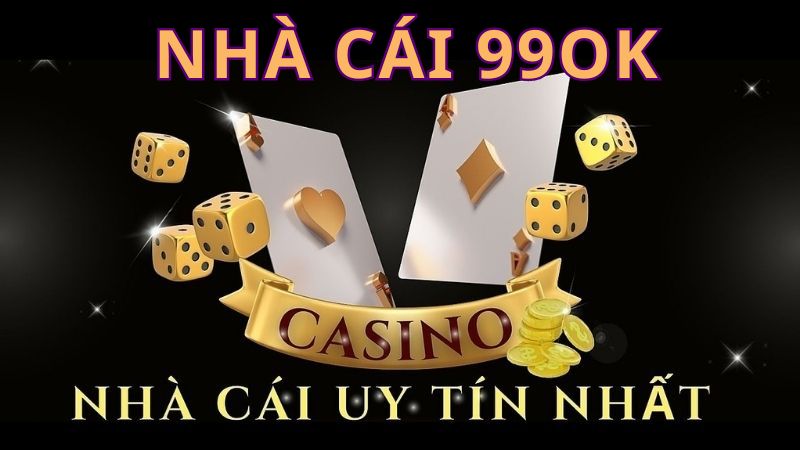Nhà Cái 99OK: Nơi Hội Tụ Những Trải Nghiệm Cá Cược Đỉnh Cao 3 Nha cai 99OK