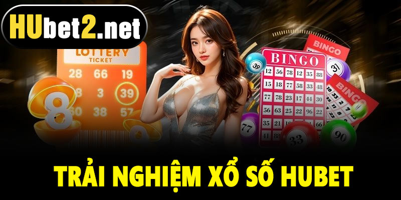 Xổ số Hubet – Nền tảng xổ số trực tuyến uy tín hàng đầu 1 xo so Hubet